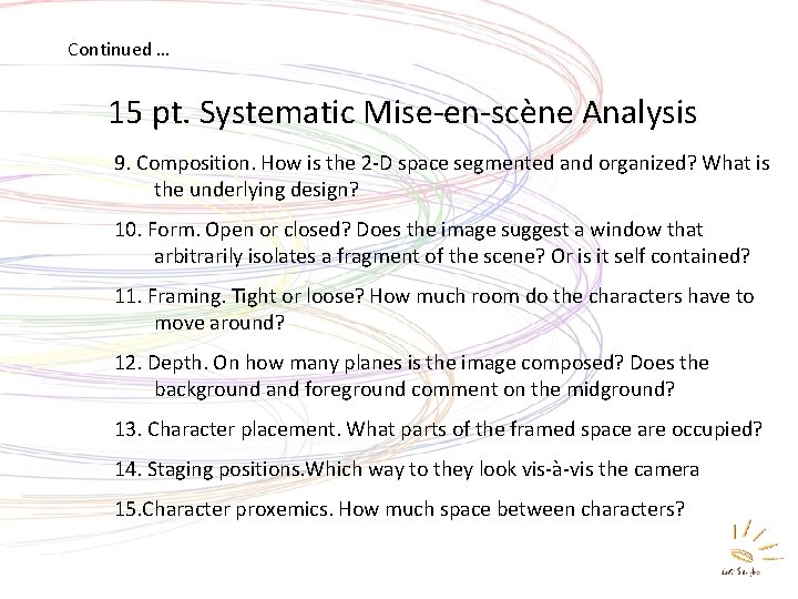 Continued … Systematic Mise en Scene Analysis 15 pt. Systematic Mise-en-scène Analysis 9. Composition.