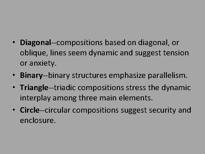  • Diagonal--compositions based on diagonal, or oblique, lines seem dynamic and suggest tension