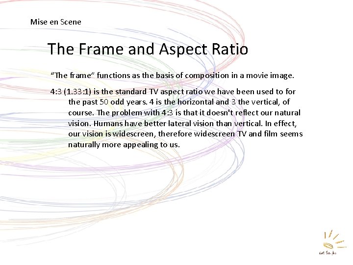 Mise en Scene The Frame and Aspect Ratio “The frame” functions as the basis