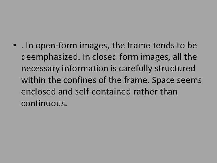  • . In open-form images, the frame tends to be deemphasized. In closed