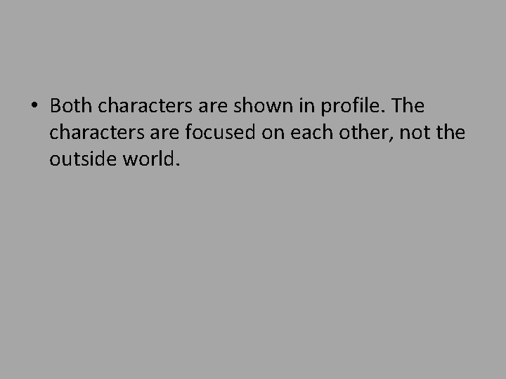  • Both characters are shown in profile. The characters are focused on each