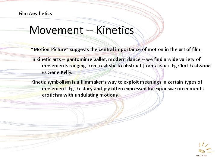 Film Aesthetics Movement -- Kinetics “Motion Picture” suggests the central importance of motion in