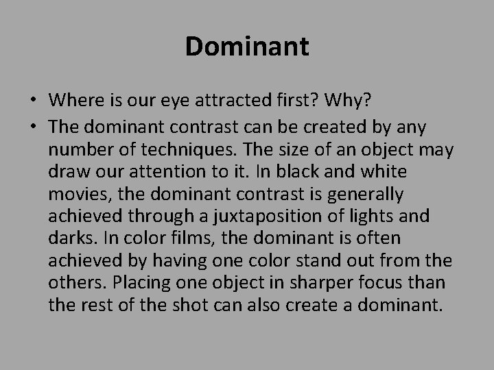 Dominant • Where is our eye attracted first? Why? • The dominant contrast can