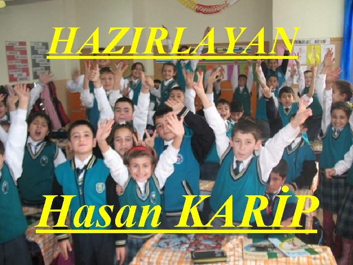 HAZIRLAYAN : HAZIRLAYAN Hasan KARİP 