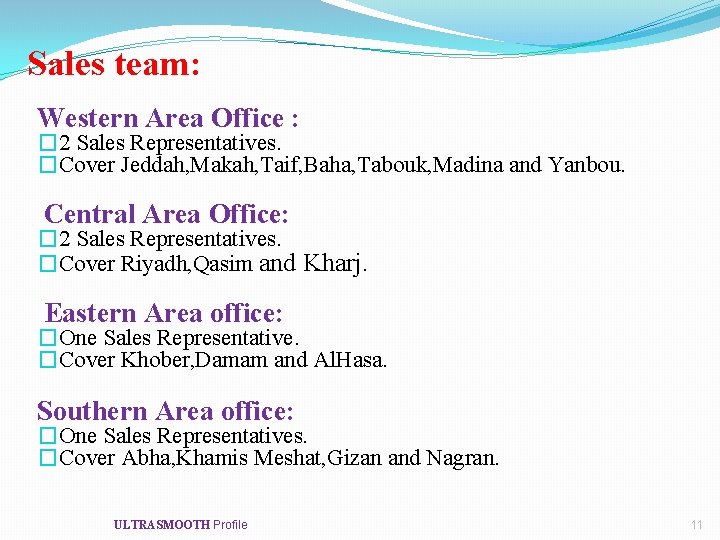 Sales team: Western Area Office : � 2 Sales Representatives. �Cover Jeddah, Makah, Taif,