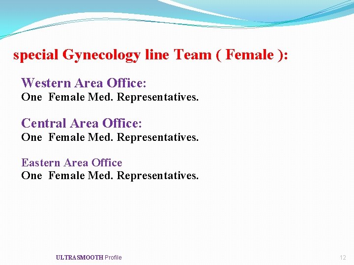 special Gynecology line Team ( Female ): Western Area Office: One Female Med. Representatives.