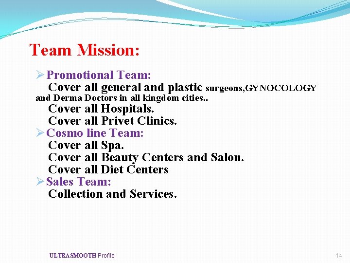 Team Mission: Ø Promotional Team: Cover all general and plastic surgeons, GYNOCOLOGY and Derma