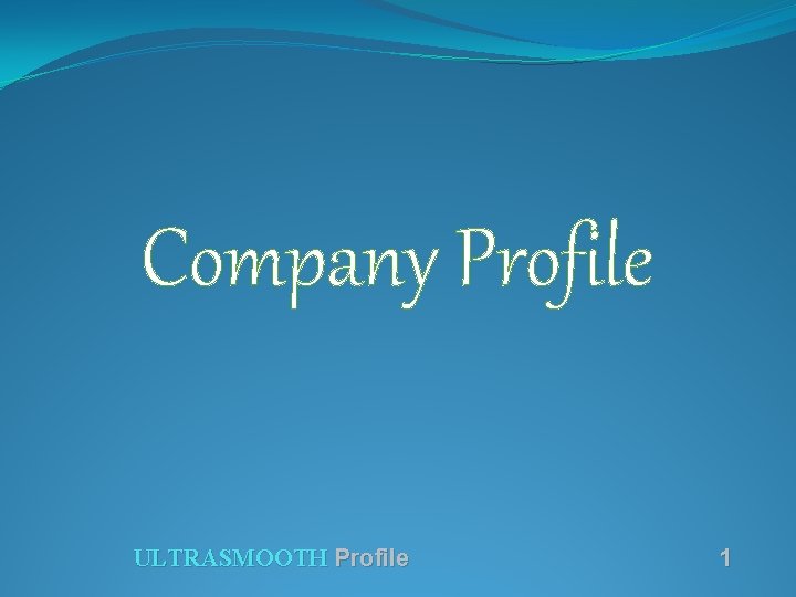 Company Profile ULTRASMOOTH Profile 1 