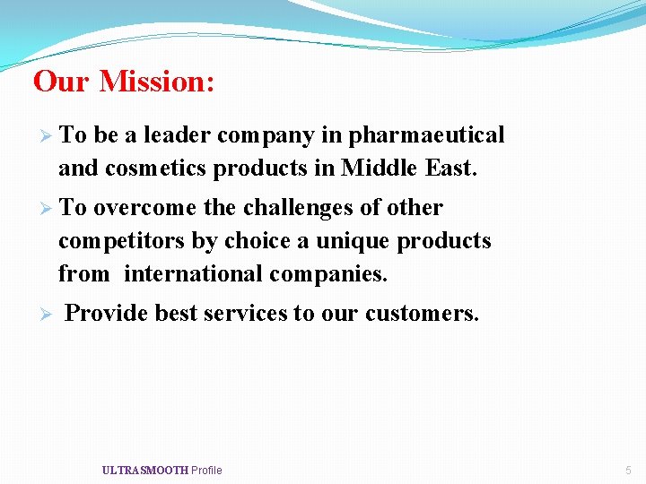 Our Mission: Ø To be a leader company in pharmaeutical and cosmetics products in