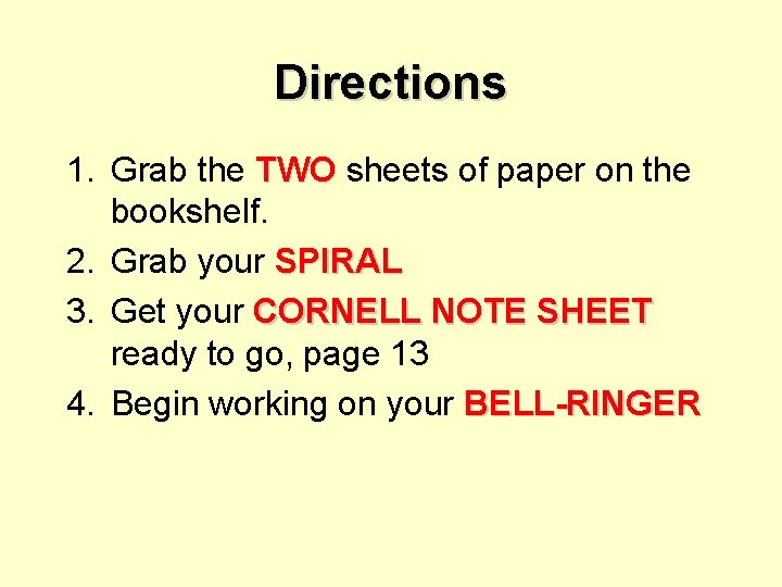 Directions 1. Grab the TWO sheets of paper on the bookshelf. 2. Grab your