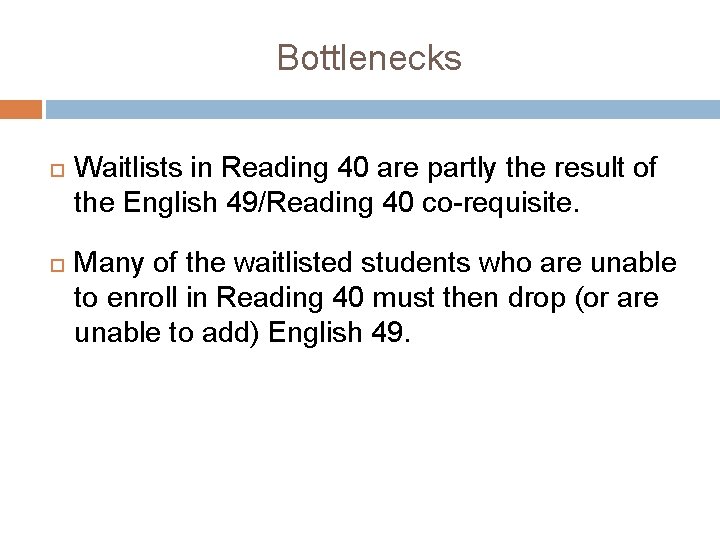 Bottlenecks Waitlists in Reading 40 are partly the result of the English 49/Reading 40