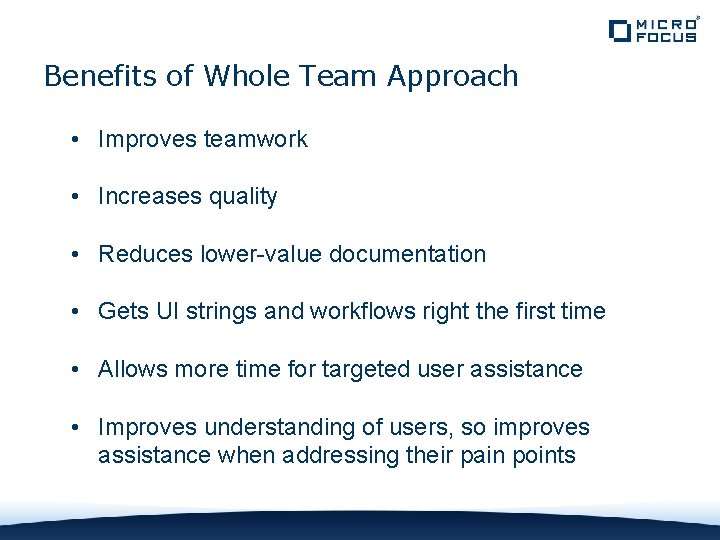 Benefits of Whole Team Approach • Improves teamwork • Increases quality • Reduces lower-value