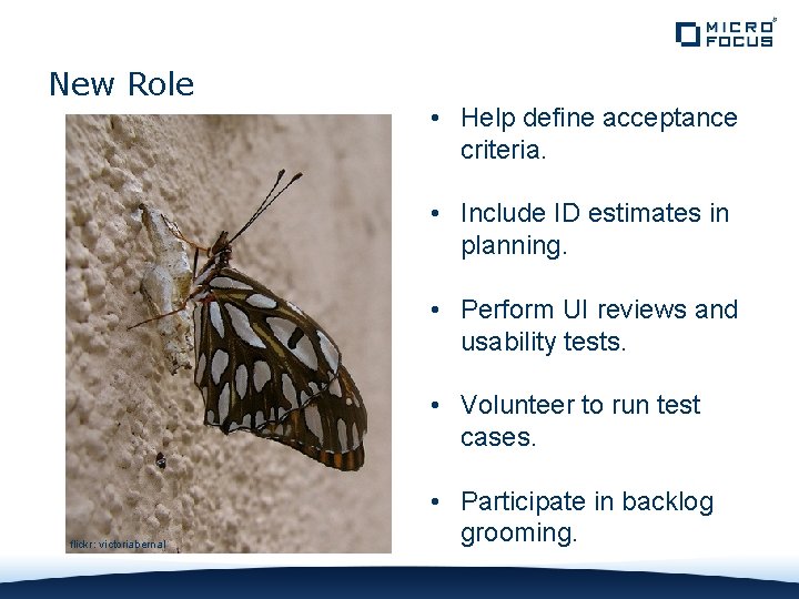 New Role • Help define acceptance criteria. • Include ID estimates in planning. •