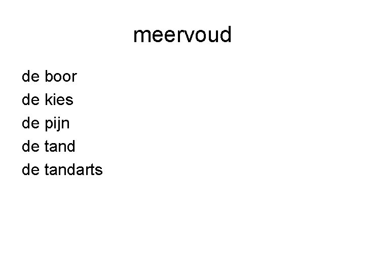 meervoud de boor de kies de pijn de tandarts 