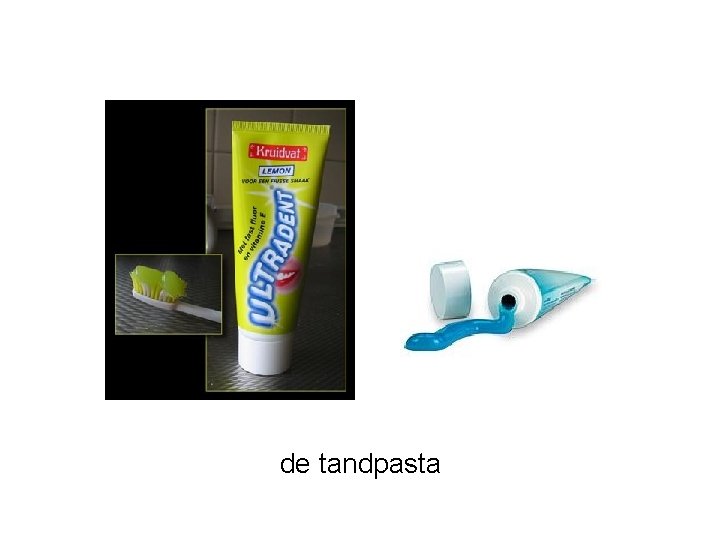 de tandpasta 