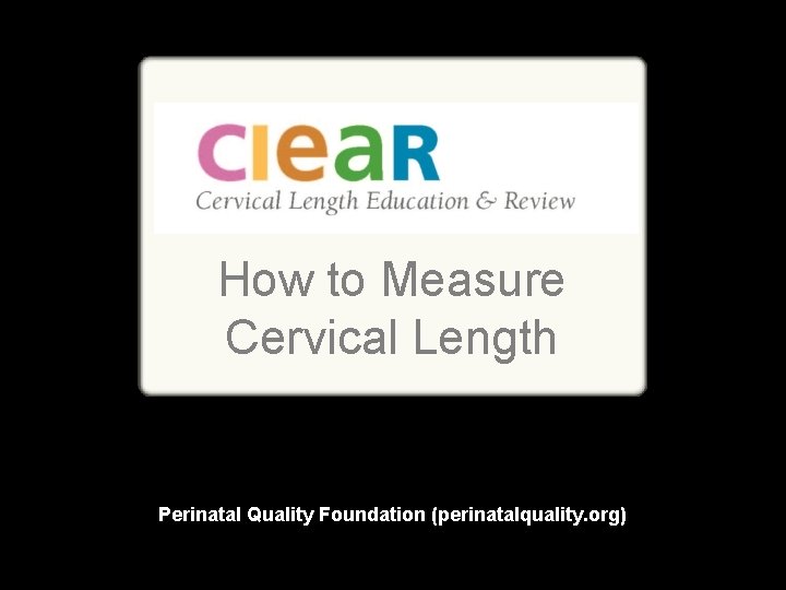 How to Measure Cervical Length Perinatal Quality Foundation (perinatalquality. org) 