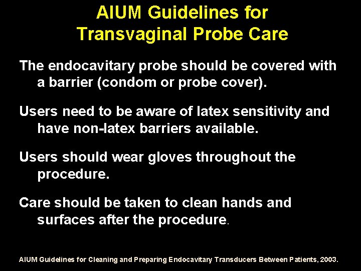 AIUM Guidelines for Transvaginal Probe Care The endocavitary probe should be covered with a