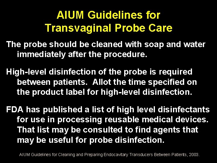 AIUM Guidelines for Transvaginal Probe Care The probe should be cleaned with soap and