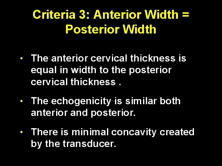 Criteria 3: Anterior Width = Posterior Width • The anterior cervical thickness is equal
