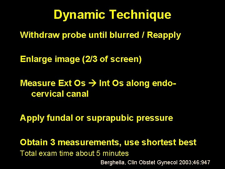 Dynamic Technique Withdraw probe until blurred / Reapply Enlarge image (2/3 of screen) Measure