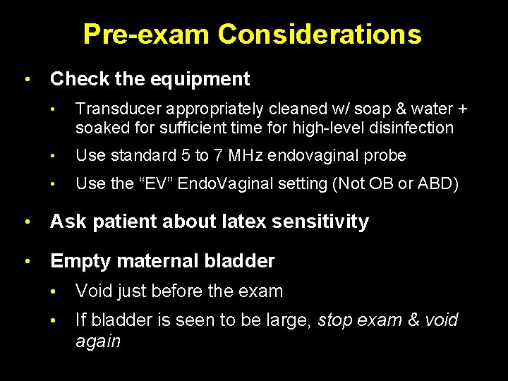 Pre-exam Considerations • Check the equipment • Transducer appropriately cleaned w/ soap & water