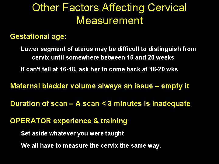 Other Factors Affecting Cervical Measurement Gestational age: Lower segment of uterus may be difficult