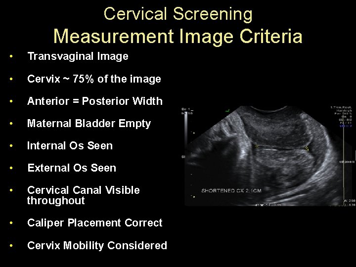 Cervical Screening Measurement Image Criteria • Transvaginal Image • Cervix ~ 75% of the