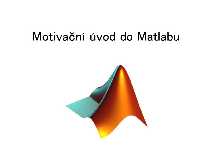 Motivační úvod do Matlabu 