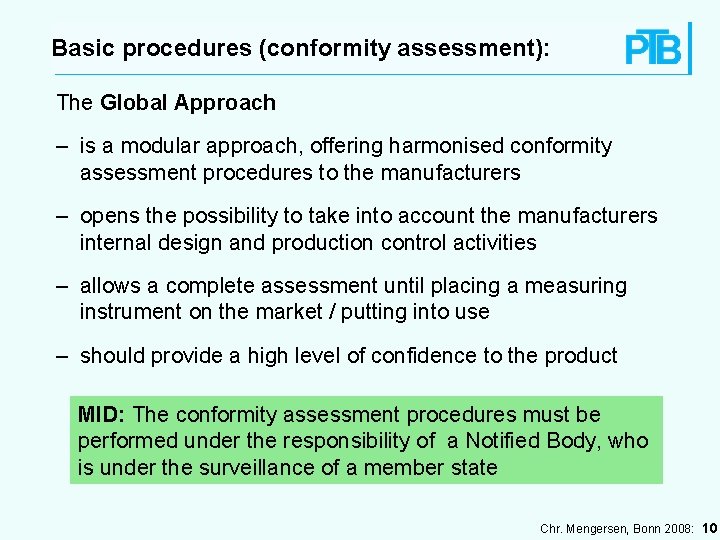Basic procedures (conformity assessment): The Global Approach – is a modular approach, offering harmonised