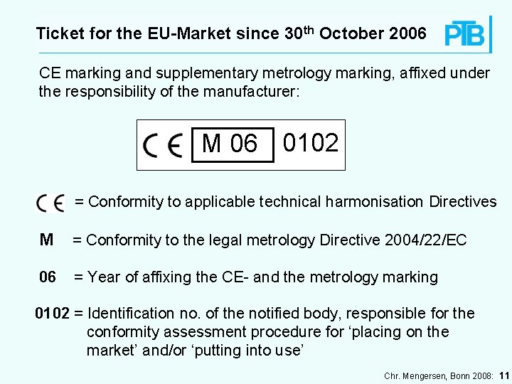 Ticket for the EU-Market since 30 th October 2006 CE marking and supplementary metrology