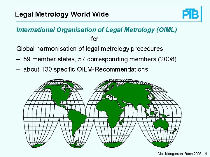 Legal Metrology World Wide International Organisation of Legal Metrology (OIML) for Global harmonisation of