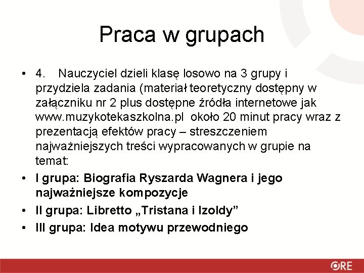 Praca w grupach • 4. Nauczyciel dzieli klasę losowo na 3 grupy i przydziela