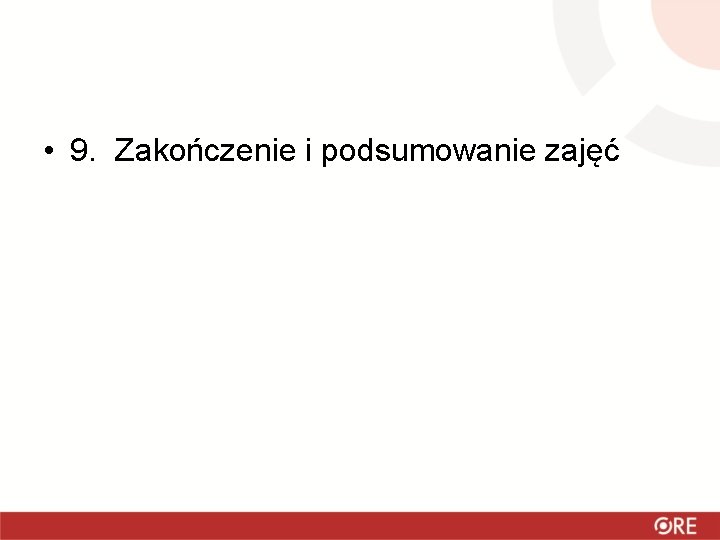  • 9. Zakończenie i podsumowanie zajęć 