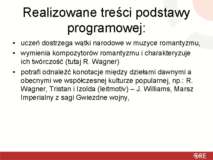 Realizowane treści podstawy programowej: • uczeń dostrzega wątki narodowe w muzyce romantyzmu, • wymienia