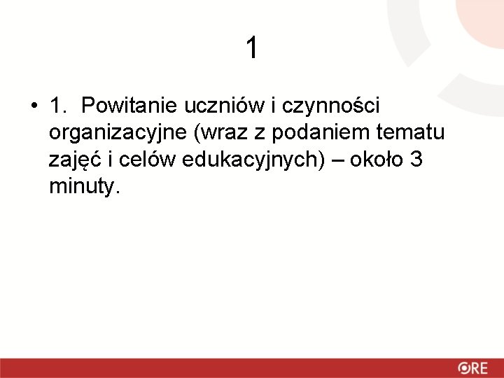 1 • 1. Powitanie uczniów i czynności organizacyjne (wraz z podaniem tematu zajęć i