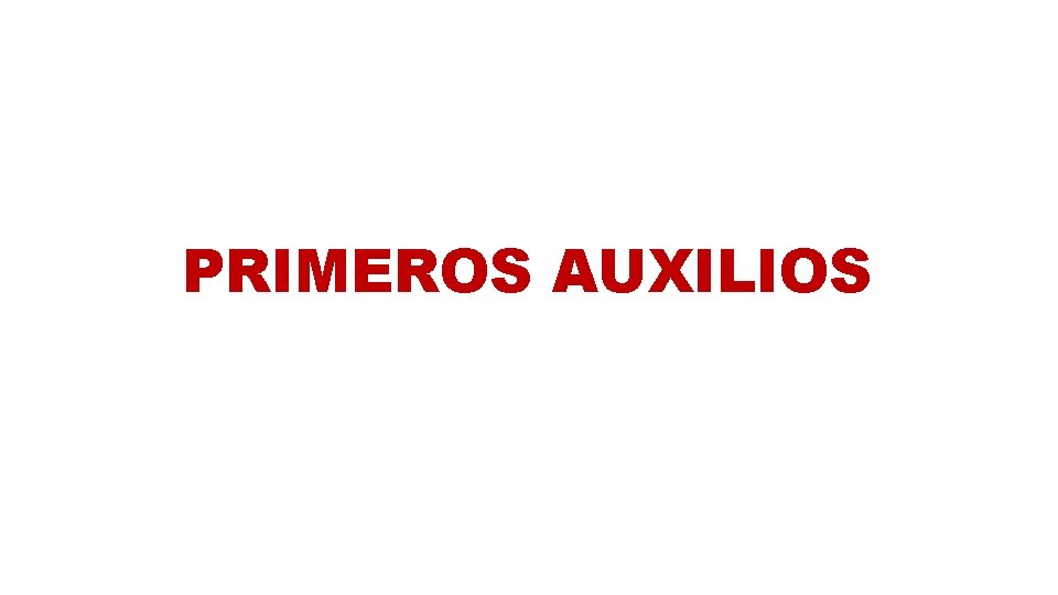 PRIMEROS AUXILIOS PRIMEROS AUXILIOS
