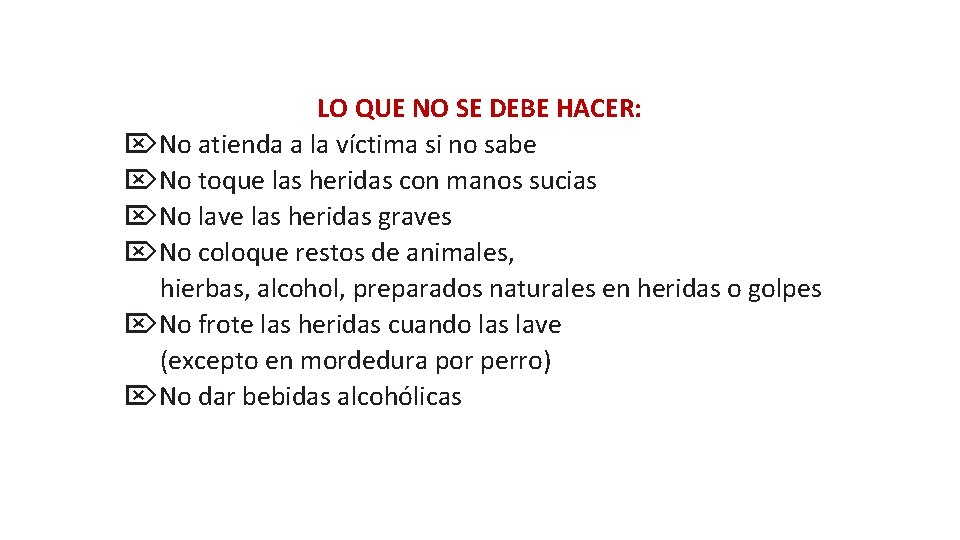 LO QUE NO SE DEBE HACER: No atienda a la víctima si no sabe LO QUE NO SE DEBE HACER: No atienda a la víctima si no sabe