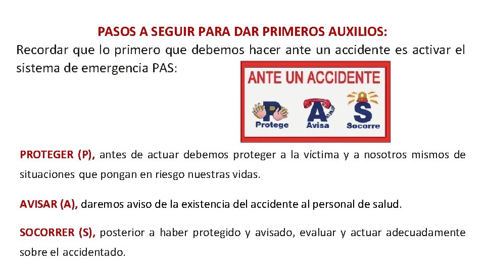 PASOS A SEGUIR PARA DAR PRIMEROS AUXILIOS: Recordar que lo primero que debemos hacer PASOS A SEGUIR PARA DAR PRIMEROS AUXILIOS: Recordar que lo primero que debemos hacer