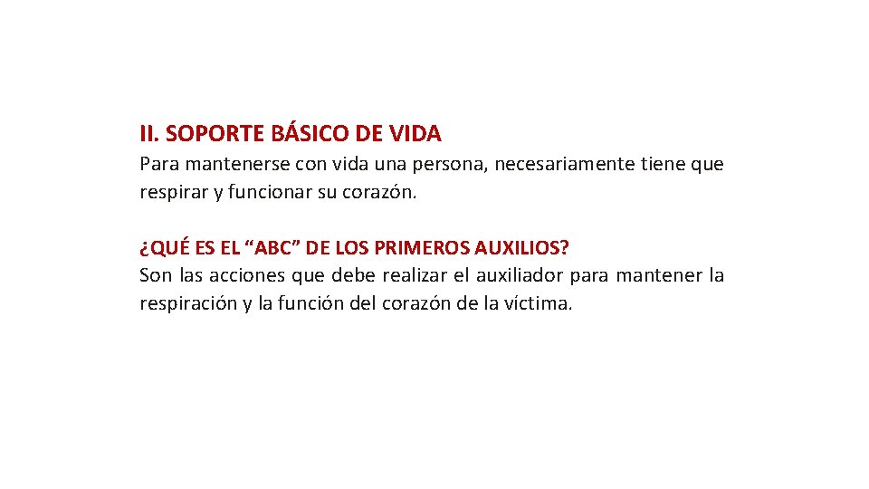 II. SOPORTE BÁSICO DE VIDA Para mantenerse con vida una persona, necesariamente tiene que II. SOPORTE BÁSICO DE VIDA Para mantenerse con vida una persona, necesariamente tiene que