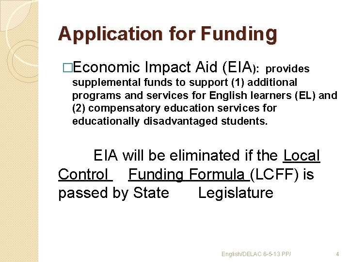 Application for Funding �Economic Impact Aid (EIA): provides supplemental funds to support (1) additional