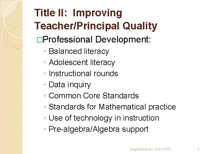 Title II: Improving Teacher/Principal Quality �Professional ◦ ◦ ◦ ◦ Development: Balanced literacy Adolescent
