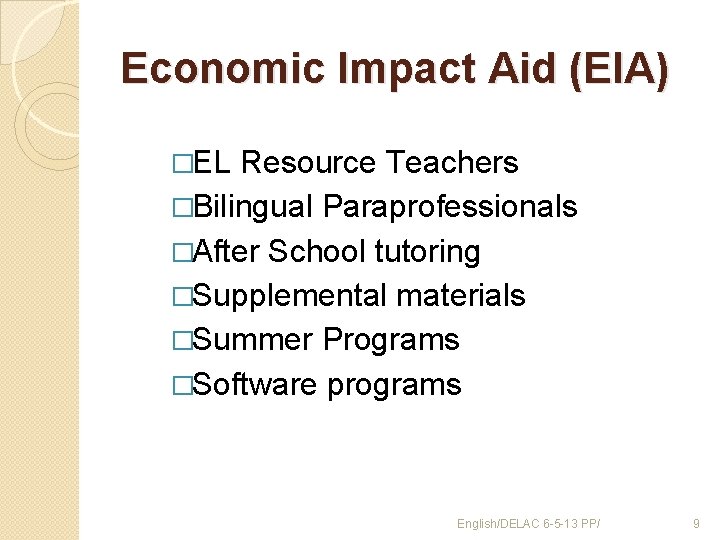 Economic Impact Aid (EIA) �EL Resource Teachers �Bilingual Paraprofessionals �After School tutoring �Supplemental materials