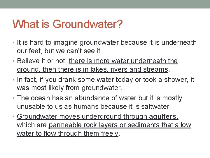 What is Groundwater? • It is hard to imagine groundwater because it is underneath