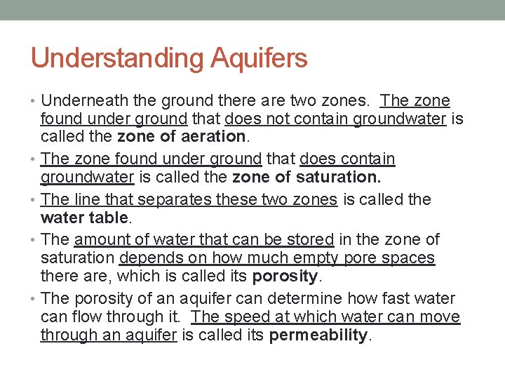 Understanding Aquifers • Underneath the ground there are two zones. The zone found under