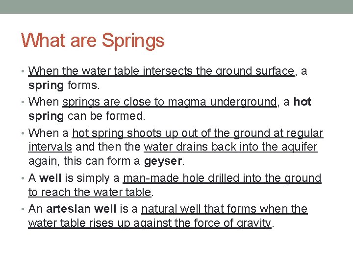 What are Springs • When the water table intersects the ground surface, a spring