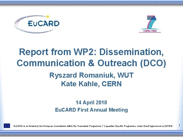 Report from WP 2: Dissemination, Communication & Outreach (DCO) Ryszard Romaniuk, WUT Kate Kahle,