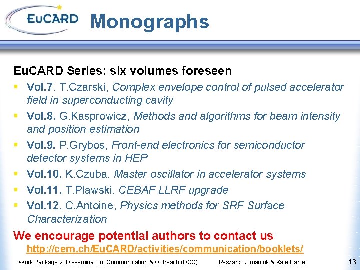 Monographs Eu. CARD Series: six volumes foreseen § Vol. 7. T. Czarski, Complex envelope
