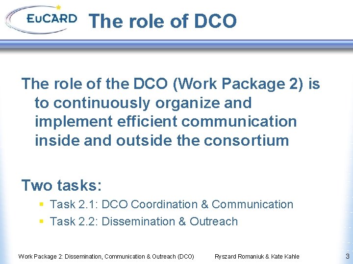 The role of DCO The role of the DCO (Work Package 2) is to