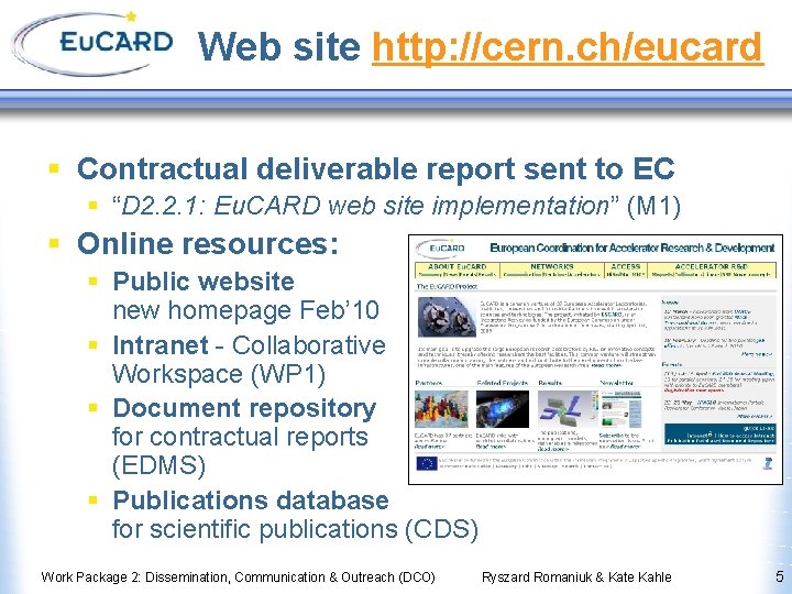 Web site http: //cern. ch/eucard § Contractual deliverable report sent to EC § “D