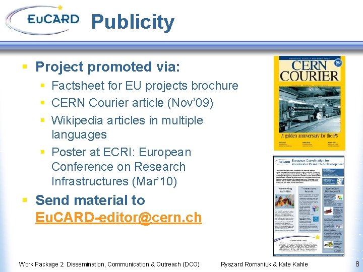 Publicity § Project promoted via: § Factsheet for EU projects brochure § CERN Courier